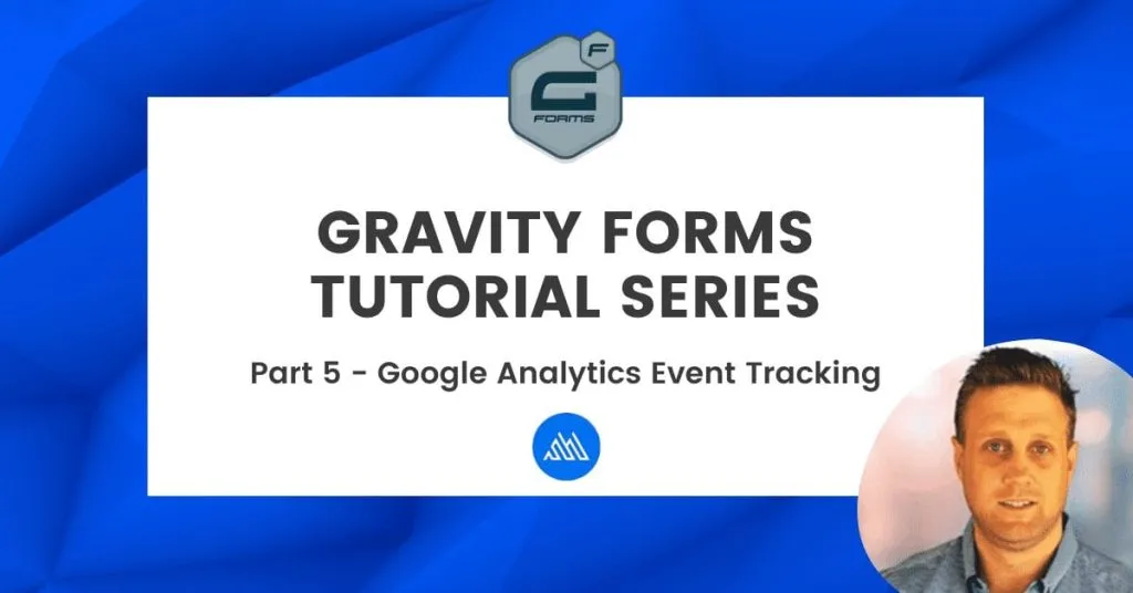 Google Event Tracking in Gravity Forms – Video Tutorial