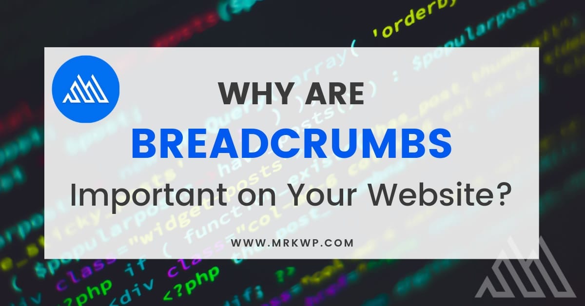 breadcrumbs are important on your website