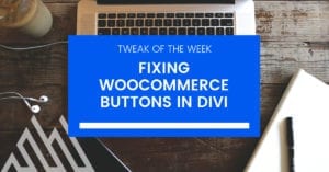Fixing WooCommerce Buttons in Divi