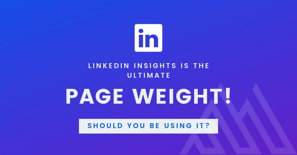 LinkedIn Insights is the ultimate page weight