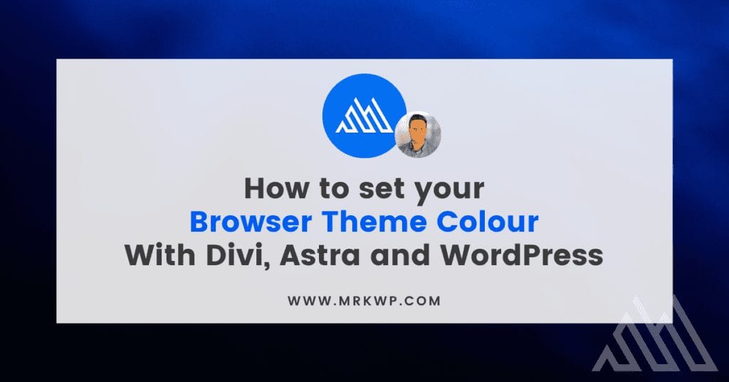 How to set your Browser Theme Colour in Divi and Astra