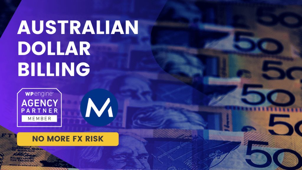 Australian Dollar Billing is a big factor for MRK WP. No more FX Risk when using WP Engine.