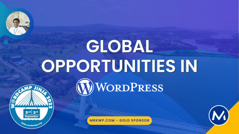 Global opportunities in the WordPress space – WordCamp Jinja 2022